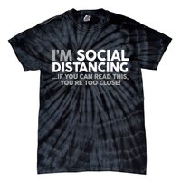 Social Distancing If You Can Read This You're Too Close Tie-Dye T-Shirt