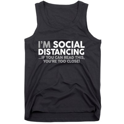 Social Distancing If You Can Read This You're Too Close Tank Top