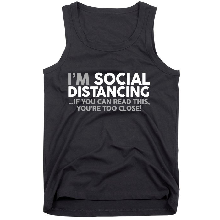 Social Distancing If You Can Read This You're Too Close Tank Top