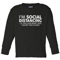 Social Distancing If You Can Read This You're Too Close Toddler Long Sleeve Shirt