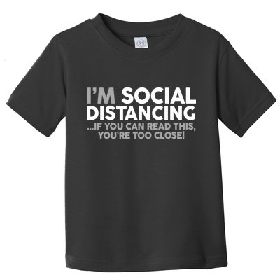 Social Distancing If You Can Read This You're Too Close Toddler T-Shirt