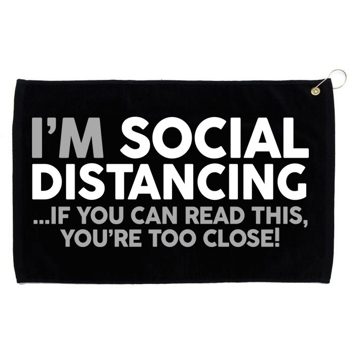 Social Distancing If You Can Read This You're Too Close Grommeted Golf Towel