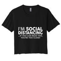 Social Distancing If You Can Read This You're Too Close Women's Crop Top Tee
