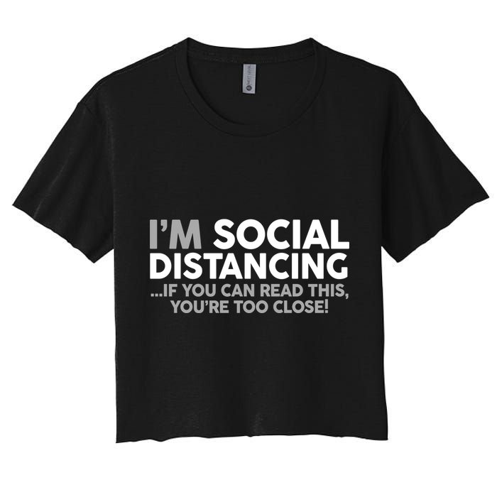 Social Distancing If You Can Read This You're Too Close Women's Crop Top Tee