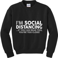 Social Distancing If You Can Read This You're Too Close Kids Sweatshirt