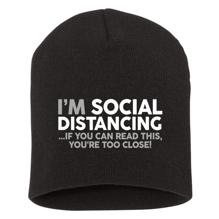 Social Distancing If You Can Read This You're Too Close Short Acrylic Beanie