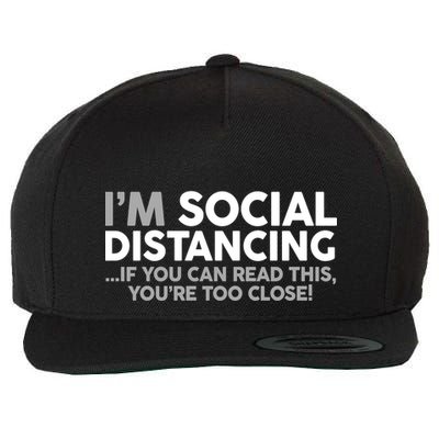 Social Distancing If You Can Read This You're Too Close Wool Snapback Cap