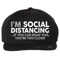 Social Distancing If You Can Read This You're Too Close Wool Snapback Cap