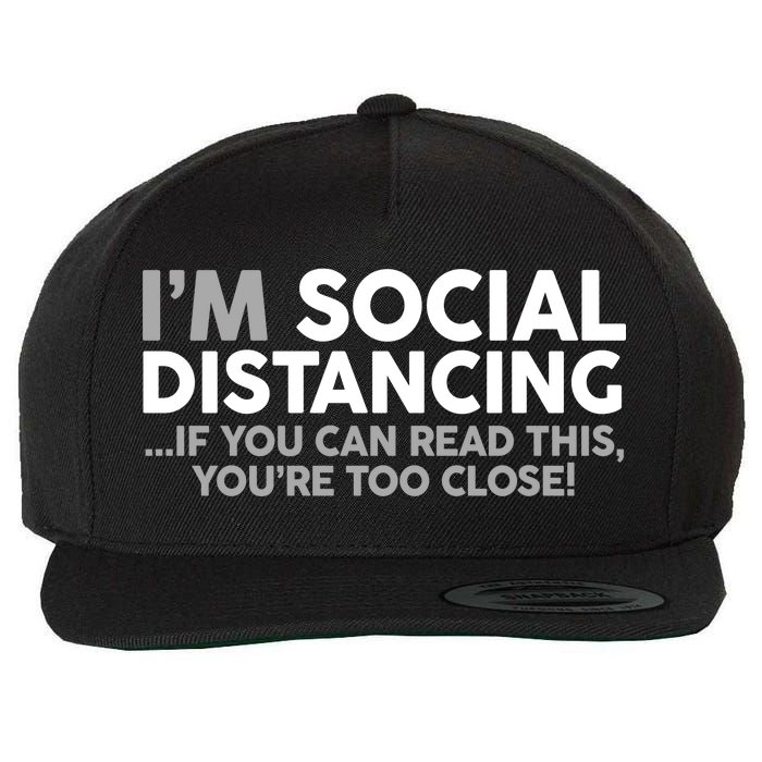 Social Distancing If You Can Read This You're Too Close Wool Snapback Cap