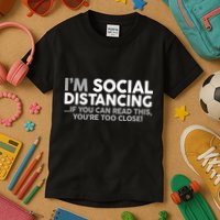Social Distancing If You Can Read This You're Too Close Kids T-Shirt