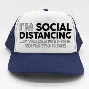 Social Distancing If You Can Read This You're Too Close Trucker Hat