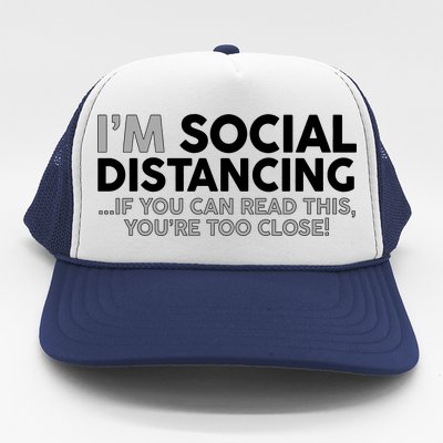 Social Distancing If You Can Read This You're Too Close Trucker Hat