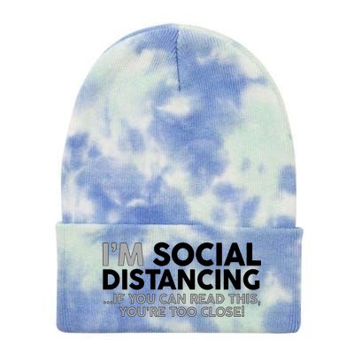 Social Distancing If You Can Read This You're Too Close Tie Dye 12in Knit Beanie