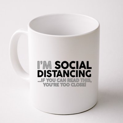 Social Distancing If You Can Read This You're Too Close Coffee Mug