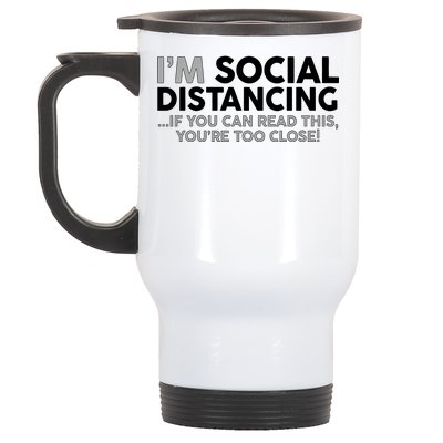 Social Distancing If You Can Read This You're Too Close Stainless Steel Travel Mug