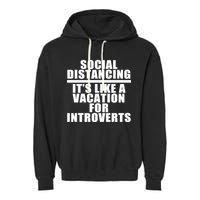 Social Distancing Like A Vacation For Introverts Garment-Dyed Fleece Hoodie