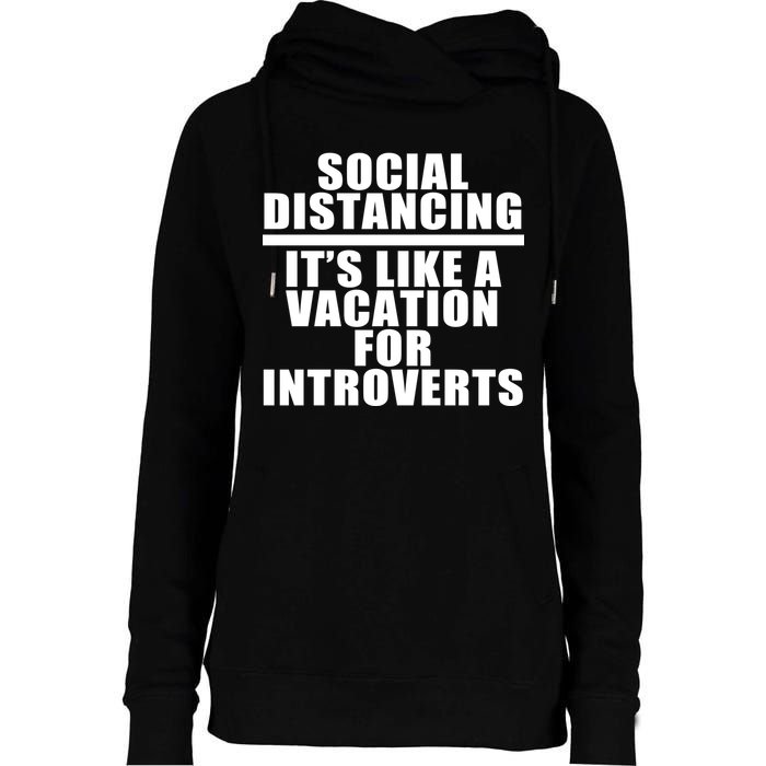 Social Distancing Like A Vacation For Introverts Womens Funnel Neck Pullover Hood