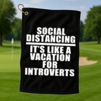 Social Distancing Like A Vacation For Introverts Golf Towel