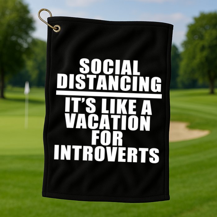 Social Distancing Like A Vacation For Introverts Golf Towel