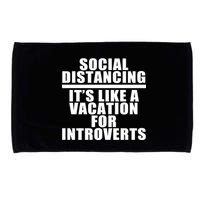 Social Distancing Like A Vacation For Introverts Microfiber Hand Towel