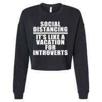 Social Distancing Like A Vacation For Introverts Cropped Pullover Crew