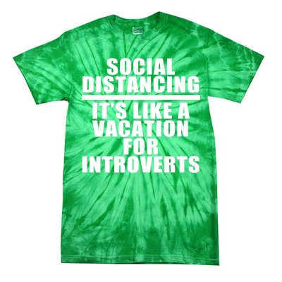 Social Distancing Like A Vacation For Introverts Tie-Dye T-Shirt