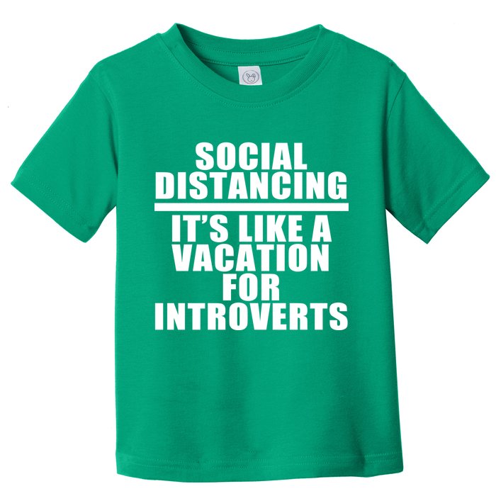Social Distancing Like A Vacation For Introverts Toddler T-Shirt