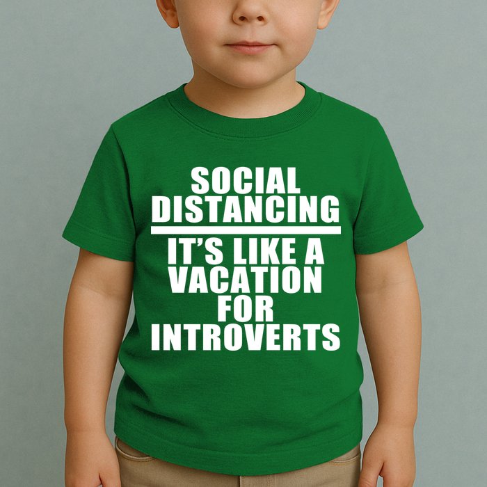 Social Distancing Like A Vacation For Introverts Toddler T-Shirt