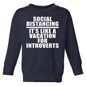 Social Distancing Like A Vacation For Introverts Toddler Sweatshirt