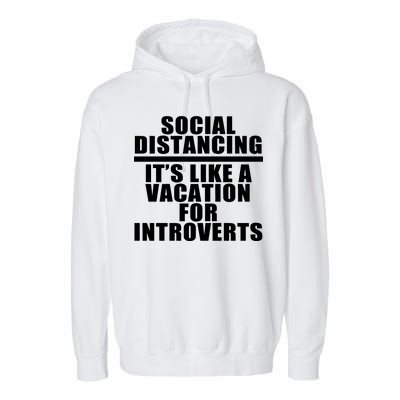 Social Distancing Like A Vacation For Introverts Garment-Dyed Fleece Hoodie