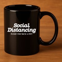 Social Distancing Please Stay Back 6 Feet 11oz C Handle Ceramic Mug