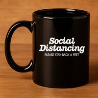 Social Distancing Please Stay Back 6 Feet 11oz C Handle Ceramic Mug