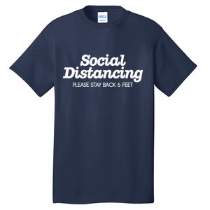 Social Distancing Please Stay Back 6 Feet Tall T-Shirt