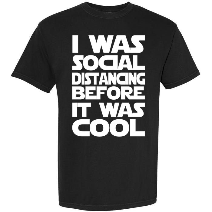 Social Distancing Was Cool Introvert Quarantine Garment-Dyed Heavyweight T-Shirt