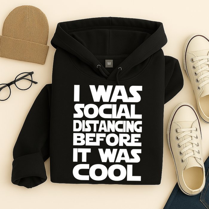 Social Distancing Was Cool Introvert Quarantine Hoodie