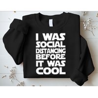 Social Distancing Was Cool Introvert Quarantine Sweatshirt