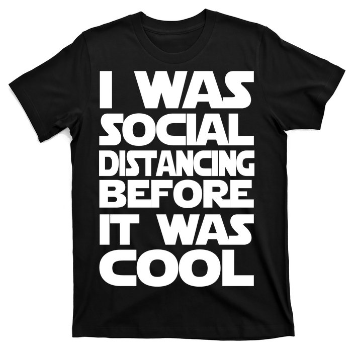 Social Distancing Was Cool Introvert Quarantine T-Shirt