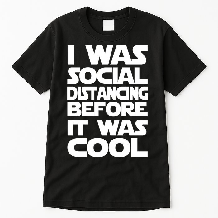 Social Distancing Was Cool Introvert Quarantine Tall T-Shirt