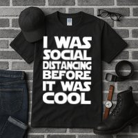 Social Distancing Was Cool Introvert Quarantine Tall T-Shirt