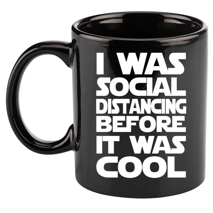 Social Distancing Was Cool Introvert Quarantine 11oz C Handle Ceramic Mug