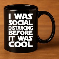 Social Distancing Was Cool Introvert Quarantine 11oz C Handle Ceramic Mug