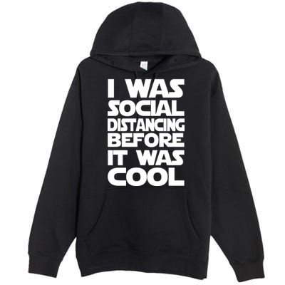 Social Distancing Was Cool Introvert Quarantine Premium Pullover Hoodie