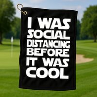 Social Distancing Was Cool Introvert Quarantine Golf Towel