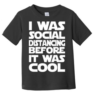 Social Distancing Was Cool Introvert Quarantine Toddler T-Shirt