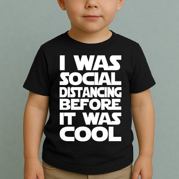 Social Distancing Was Cool Introvert Quarantine Toddler T-Shirt