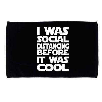 Social Distancing Was Cool Introvert Quarantine Microfiber Hand Towel