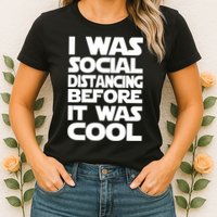 Social Distancing Was Cool Introvert Quarantine Womens T-Shirt