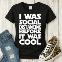 Social Distancing Was Cool Introvert Quarantine Womens T-Shirt