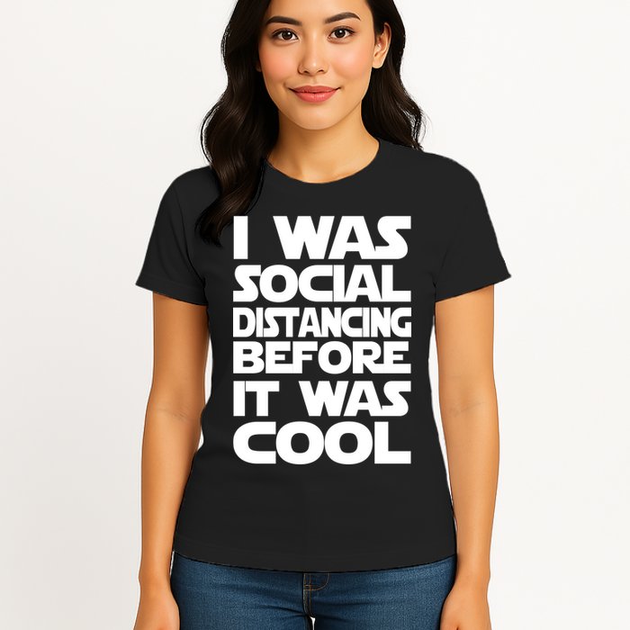 Social Distancing Was Cool Introvert Quarantine Womens T-Shirt