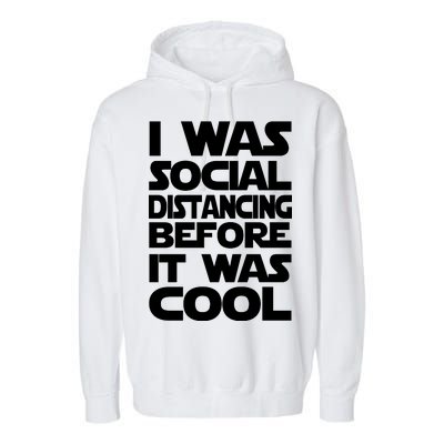 Social Distancing Was Cool Introvert Quarantine Garment-Dyed Fleece Hoodie